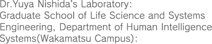 Dr.Yuya oratory:Graduate School of Life Science and Systems Engineering, Department of Human Intelligence Systems(Wakamatsu Campus):