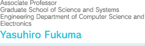 Associate Professor Faculty of Frontier Research Academy for Young Researchers : Yasuhiro Fukuma